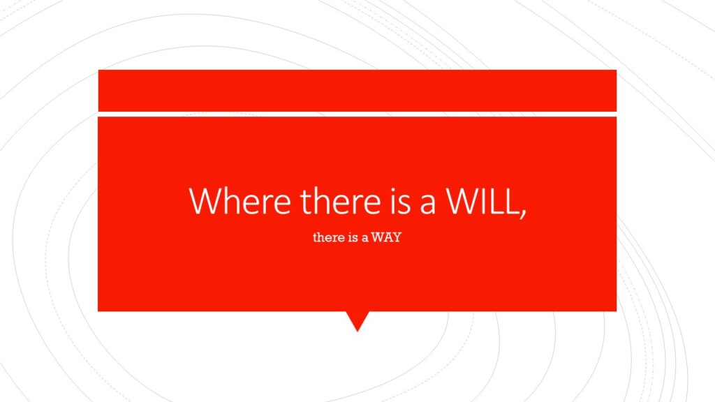 A WILL THERE IS A WAY